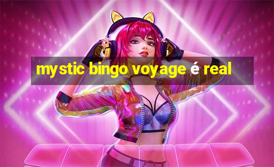 mystic bingo voyage é real