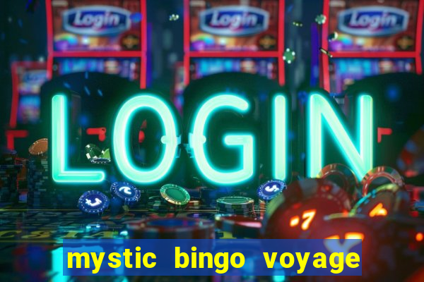 mystic bingo voyage é real