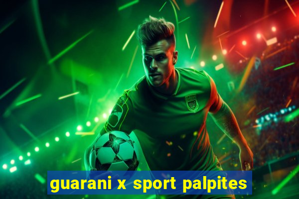 guarani x sport palpites