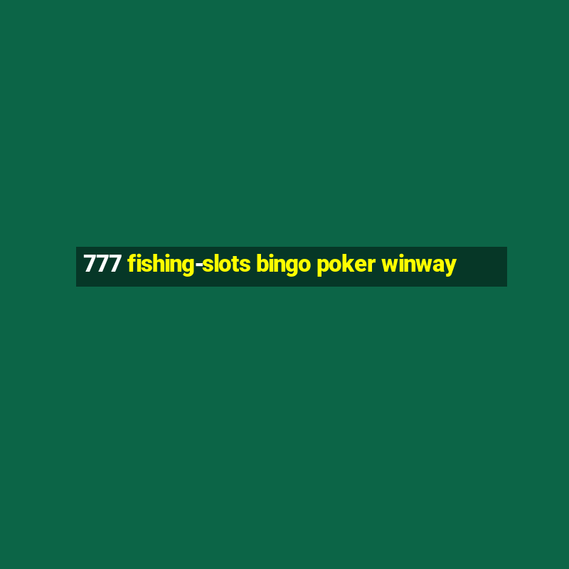 777 fishing-slots bingo poker winway