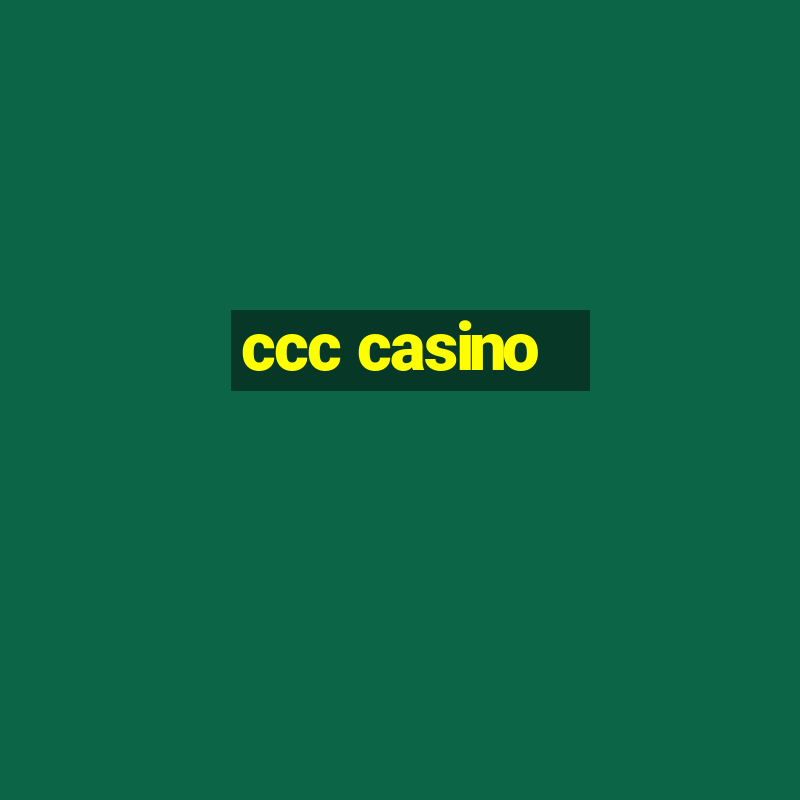 ccc casino