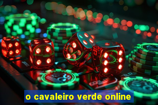 o cavaleiro verde online