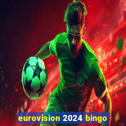 eurovision 2024 bingo