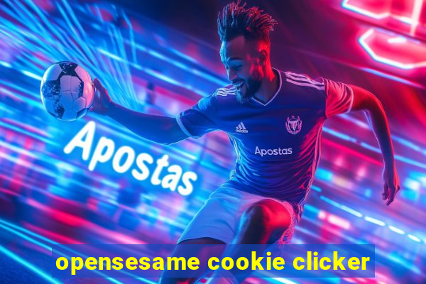 opensesame cookie clicker