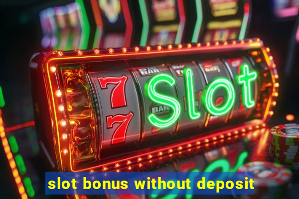 slot bonus without deposit