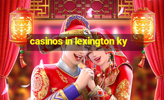 casinos in lexington ky