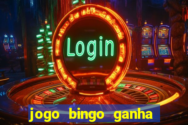 jogo bingo ganha dinheiro de verdade