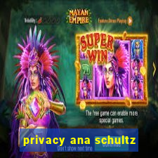 privacy ana schultz