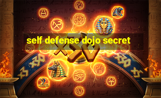 self defense dojo secret