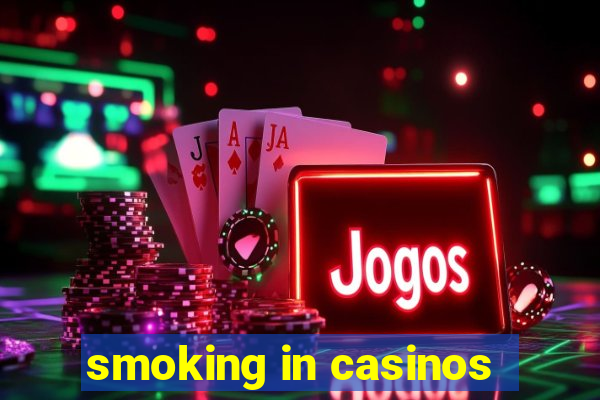 smoking in casinos