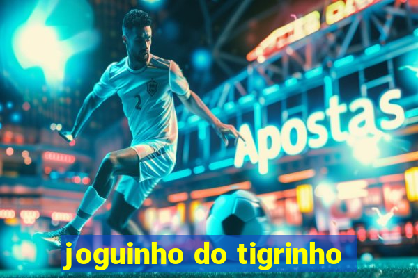 joguinho do tigrinho