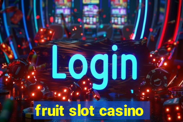 fruit slot casino