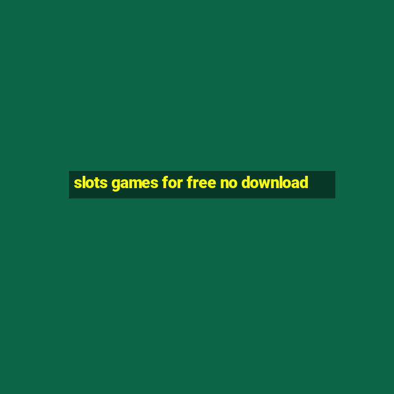 slots games for free no download