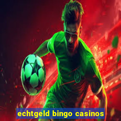 echtgeld bingo casinos