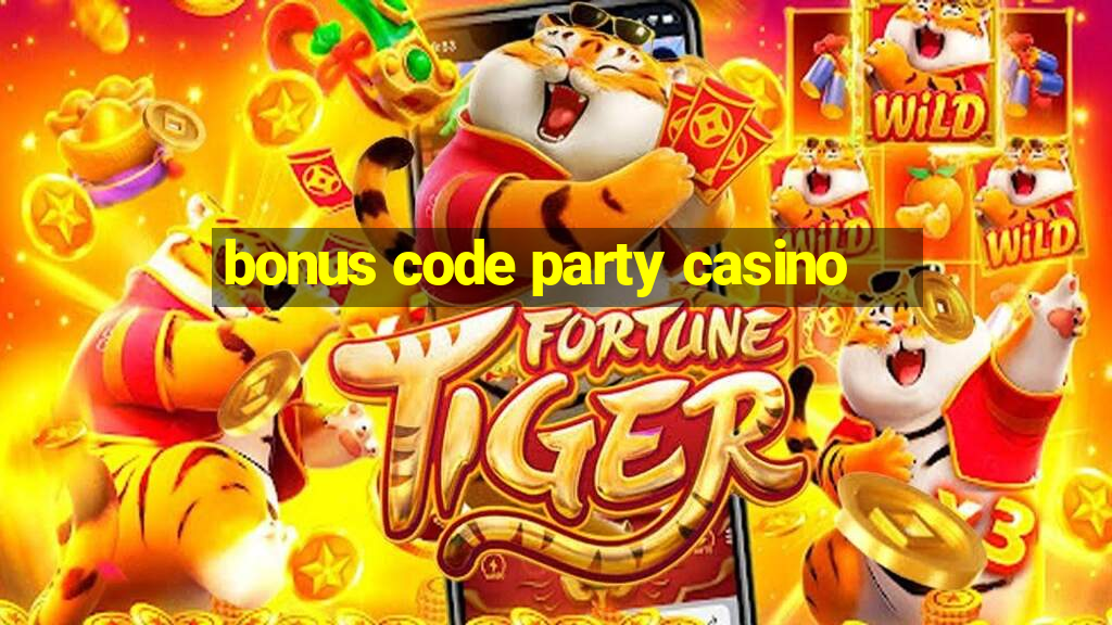 bonus code party casino