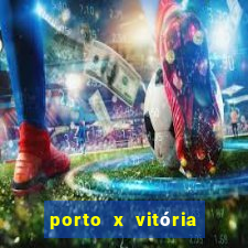 porto x vitória sc palpite