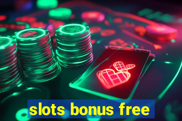 slots bonus free