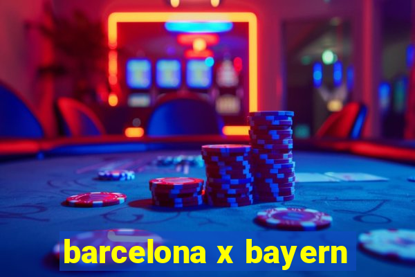 barcelona x bayern