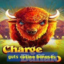 guts casino bonuses