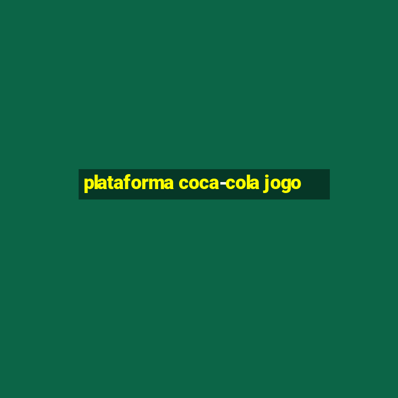 plataforma coca-cola jogo