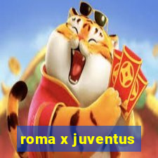 roma x juventus