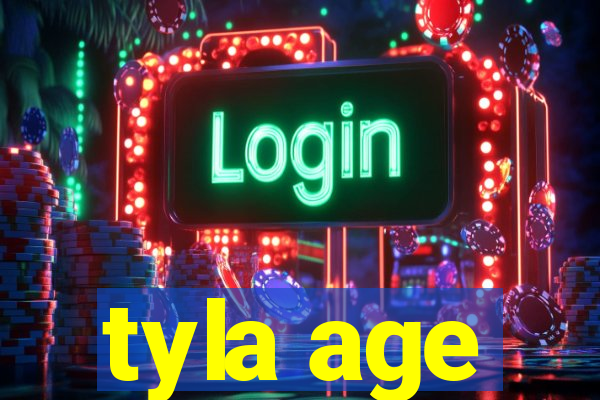 tyla age