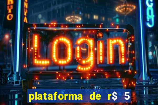 plataforma de r$ 5 jogo do tigrinho