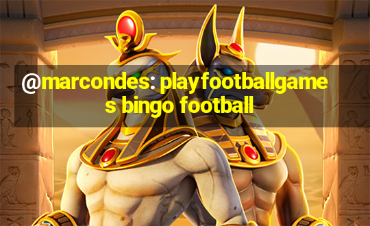 @marcondes: playfootballgames bingo football