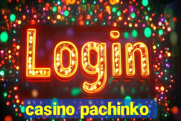 casino pachinko