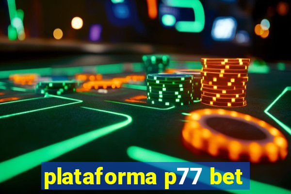 plataforma p77 bet