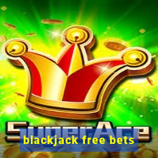 blackjack free bets