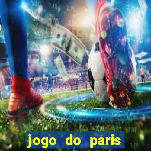 jogo do paris saint germain hoje ao vivo