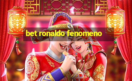 bet ronaldo fenomeno