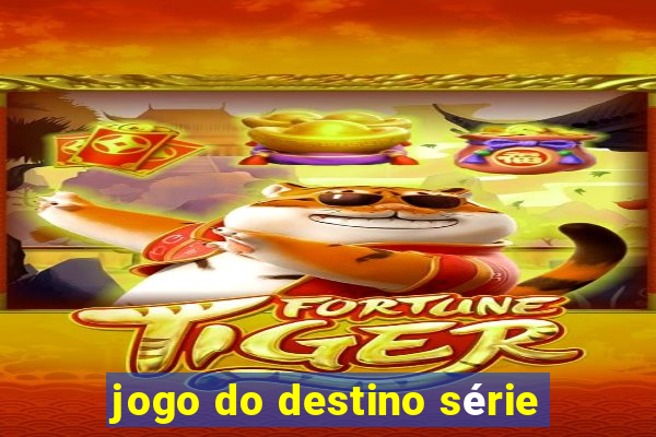 jogo do destino série