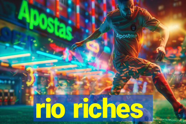 rio riches