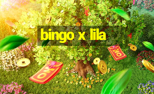 bingo x lila