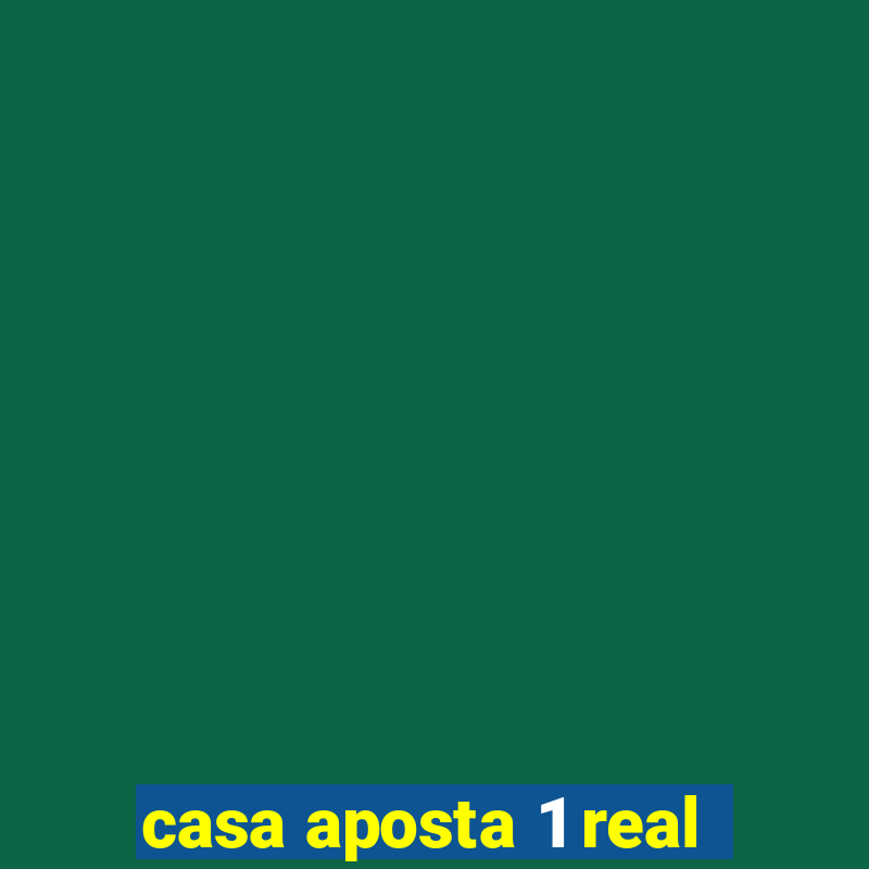 casa aposta 1 real