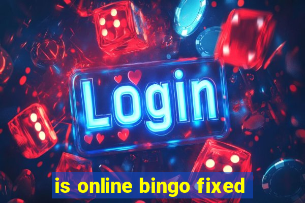 is online bingo fixed