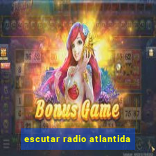 escutar radio atlantida