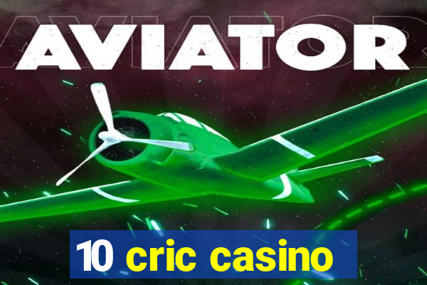 10 cric casino