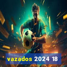 vazados 2024 18