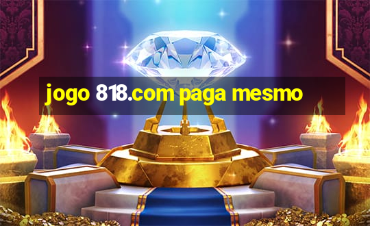 jogo 818.com paga mesmo