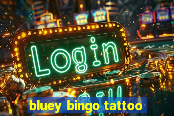 bluey bingo tattoo