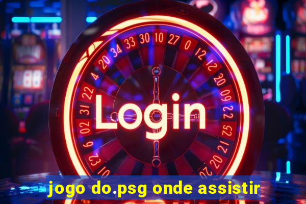 jogo do.psg onde assistir