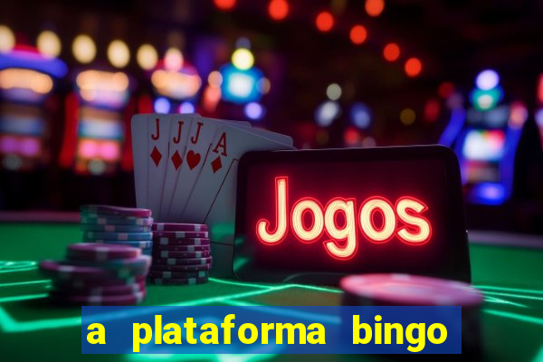 a plataforma bingo slots paga mesmo