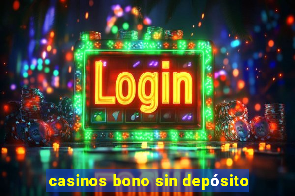 casinos bono sin depósito