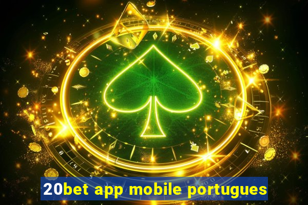 20bet app mobile portugues