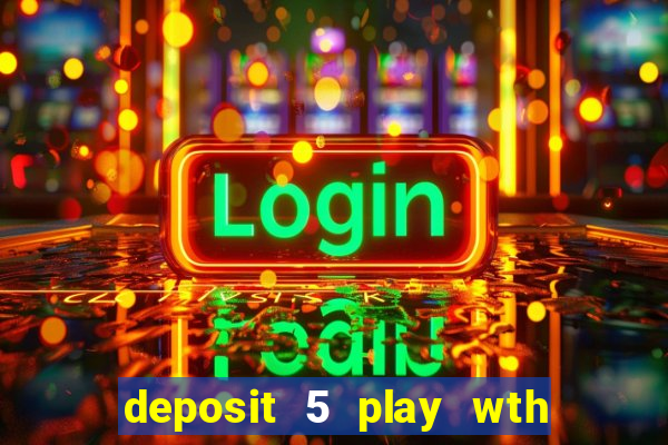 deposit 5 play wth 40 bingo