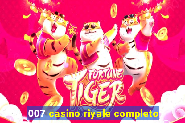 007 casino riyale completo