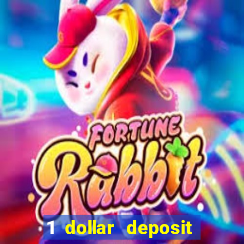 1 dollar deposit casino 1st deposit